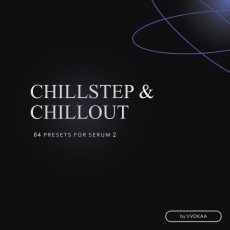 Xfer Serum 2 Chillstep & Chillout Soundset by VVOKAA