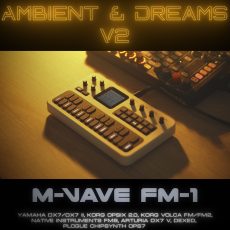 Ambient & Dreams V2: Analog Vibrations for M-Vave FM-1 & FM synthesizers